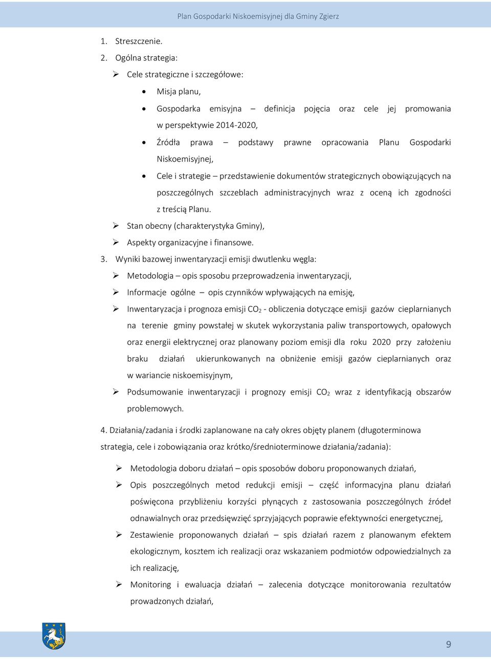 Gospodarki Niskoemisyjnej, Cele i strategie przedstawienie dokumentów strategicznych obowiązujących na poszczególnych szczeblach administracyjnych wraz z oceną ich zgodności z treścią Planu.