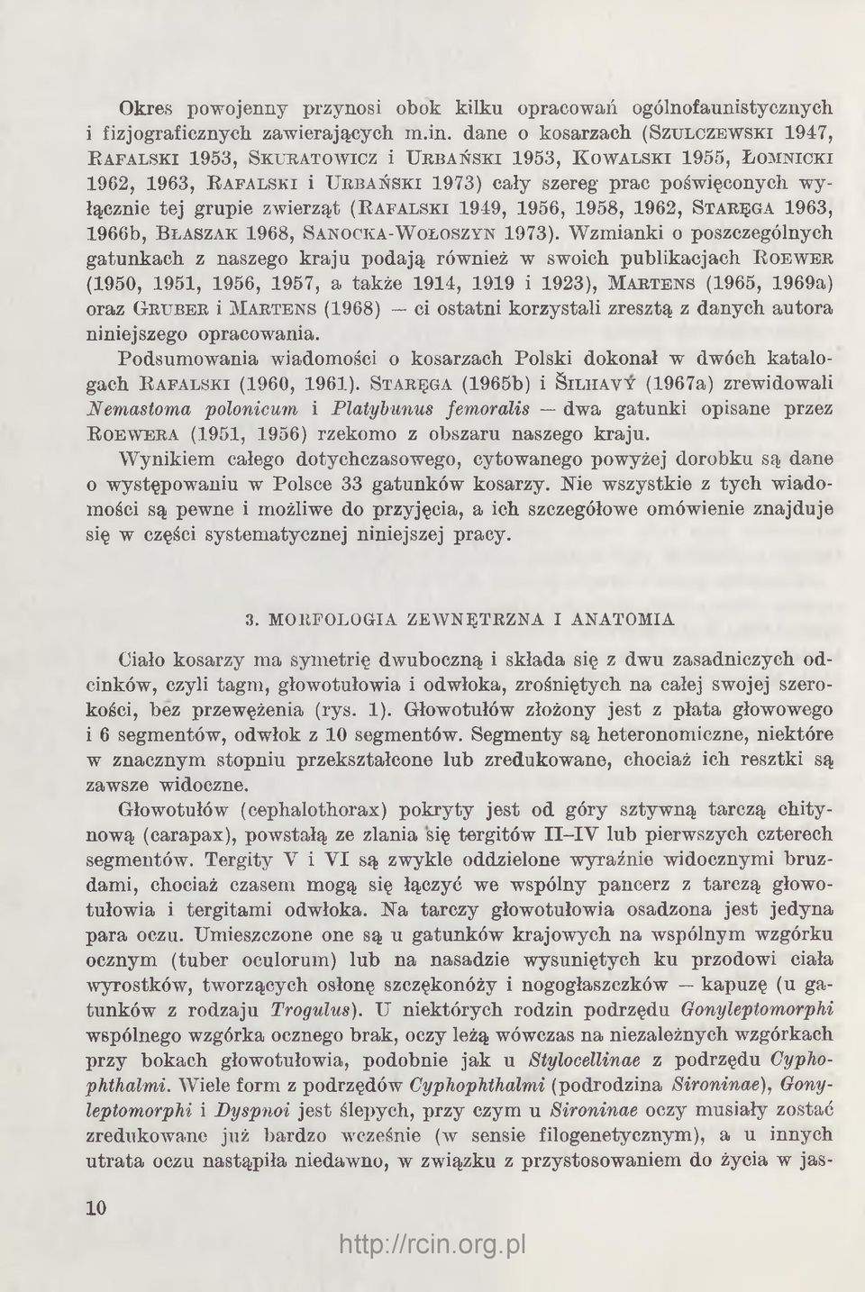 poświęconych wyłącznie tej grupie zwierząt (R a fa lsk i 1949, 1956, 1958, 1962, Staręga 1963, 1966b, B łaszak 1968, S anocka-w ołoszyn 1973).