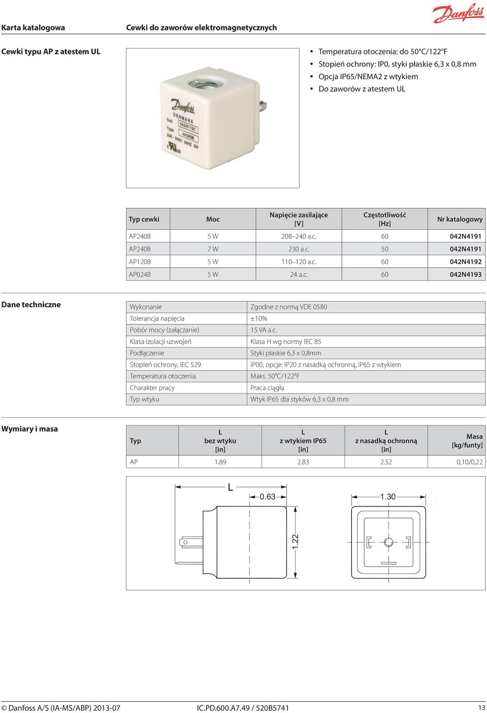 c. Styki płaskie 6,3 x 0,8mm Stopień ochrony, IEC 529 IP00, opcje: IP20 z nasadką ochronną, IP65 z wtykiem Temperatura otoczenia Maks.