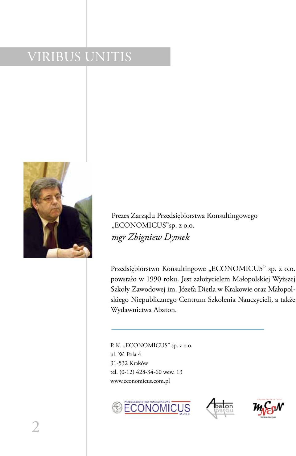Józefa Dietla w Krakowie oraz Małopolskiego Niepublicznego Centrum Szkolenia Nauczycieli, a także Wydawnictwa Abaton.