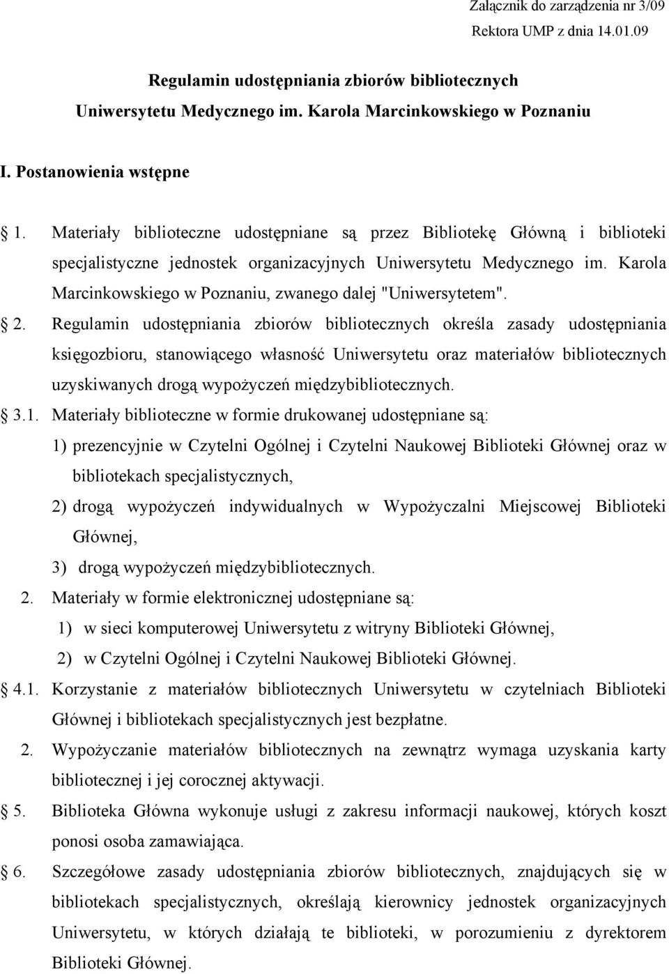 Karola Marcinkowskiego w Poznaniu, zwanego dalej "Uniwersytetem". 2.