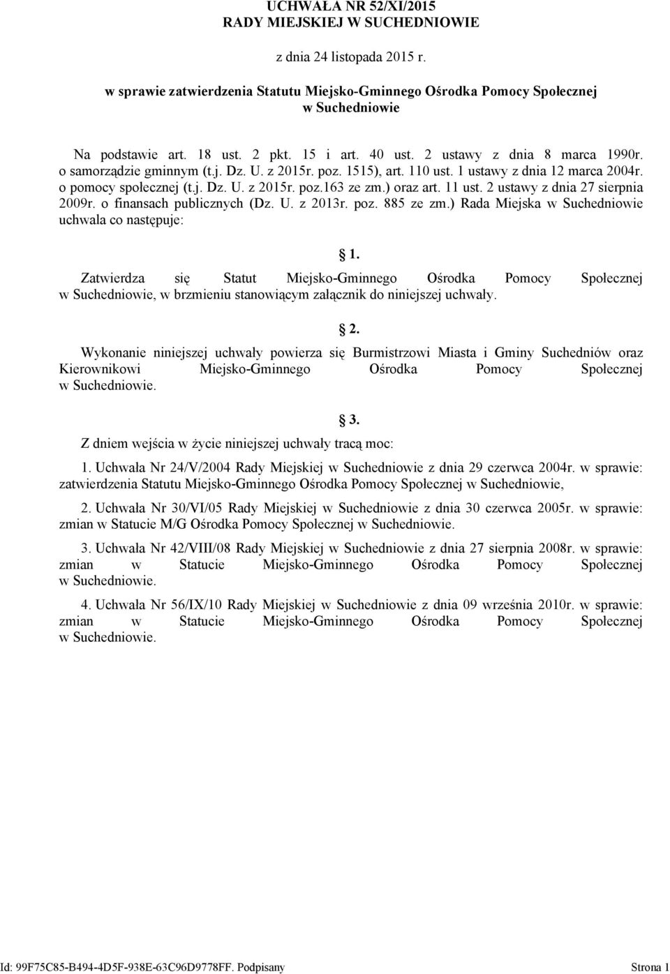 ) oraz art. 11 ust. 2 ustawy z dnia 27 sierpnia 2009r. o finansach publicznych (Dz. U. z 2013r. poz. 885 ze zm.) Rada Miejska w Suchedniowie uchwala co następuje: 1.