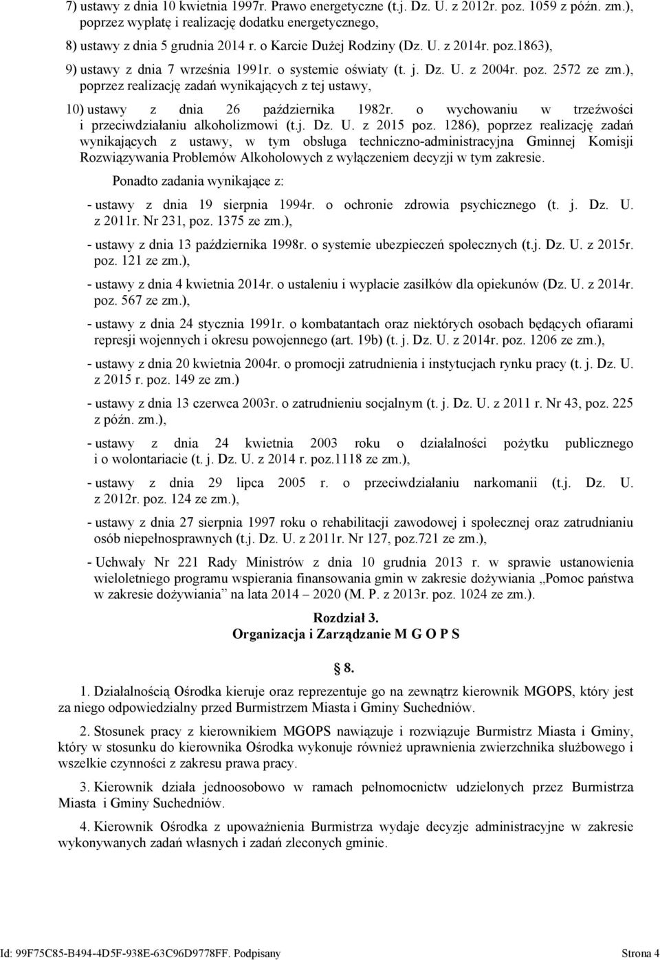 ), poprzez realizację zadań wynikających z tej ustawy, 10) ustawy z dnia 26 października 1982r. o wychowaniu w trzeźwości i przeciwdziałaniu alkoholizmowi (t.j. Dz. U. z 2015 poz.