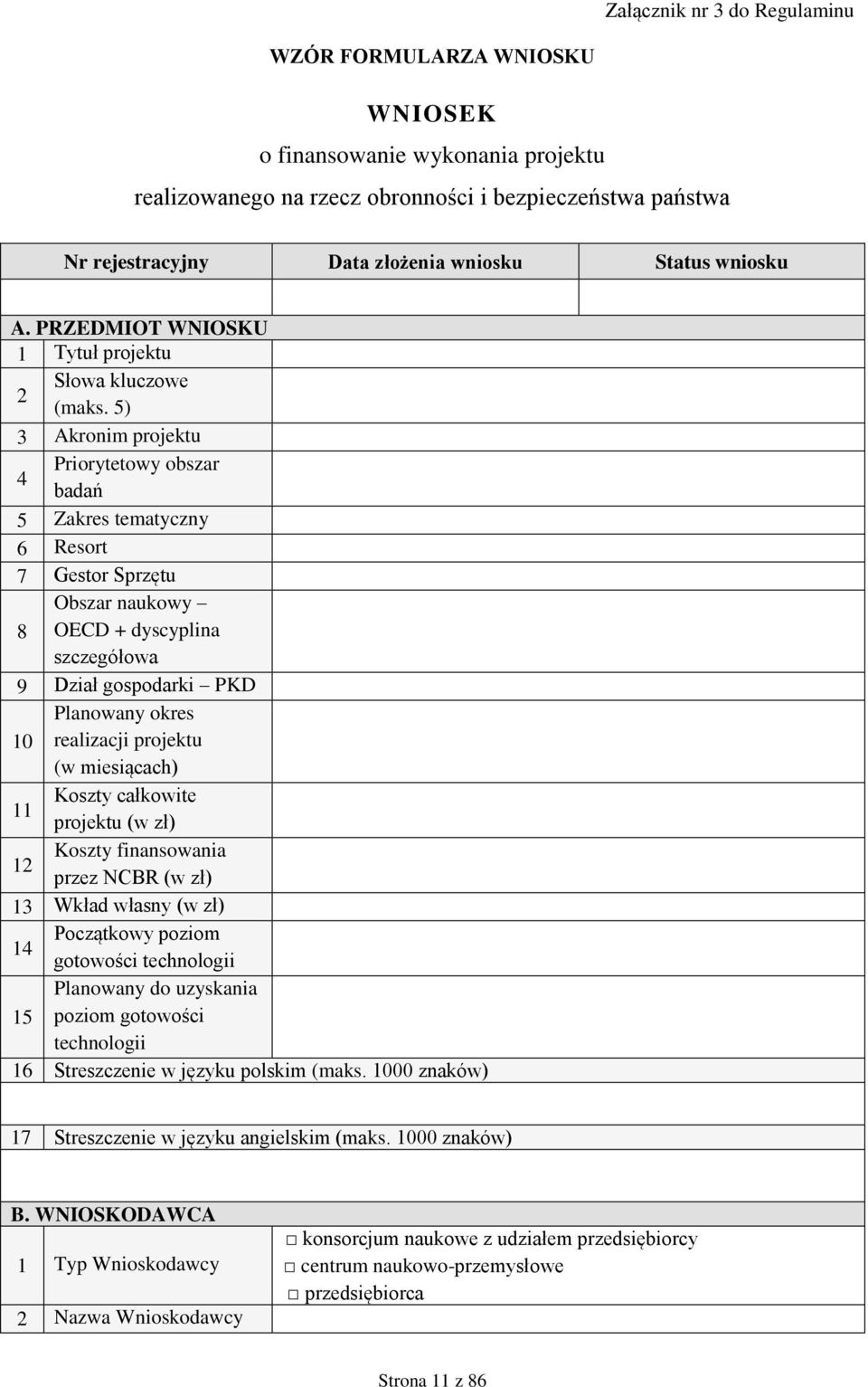 5) 3 Akronim projektu Priorytetowy obszar 4 badań 5 Zakres tematyczny 6 Resort 7 Gestor Sprzętu Obszar naukowy 8 OECD + dyscyplina szczegółowa 9 Dział gospodarki PKD Planowany okres 10 realizacji