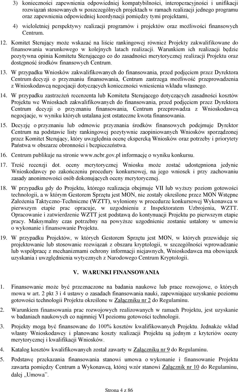 Komitet Sterujący może wskazać na liście rankingowej również Projekty zakwalifikowane do finansowania warunkowego w kolejnych latach realizacji.