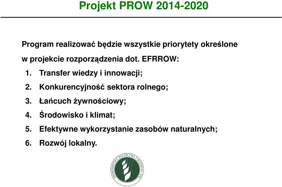 Transfer wiedzy i innowacji; 2. Konkurencyjność sektora rolnego; 3.