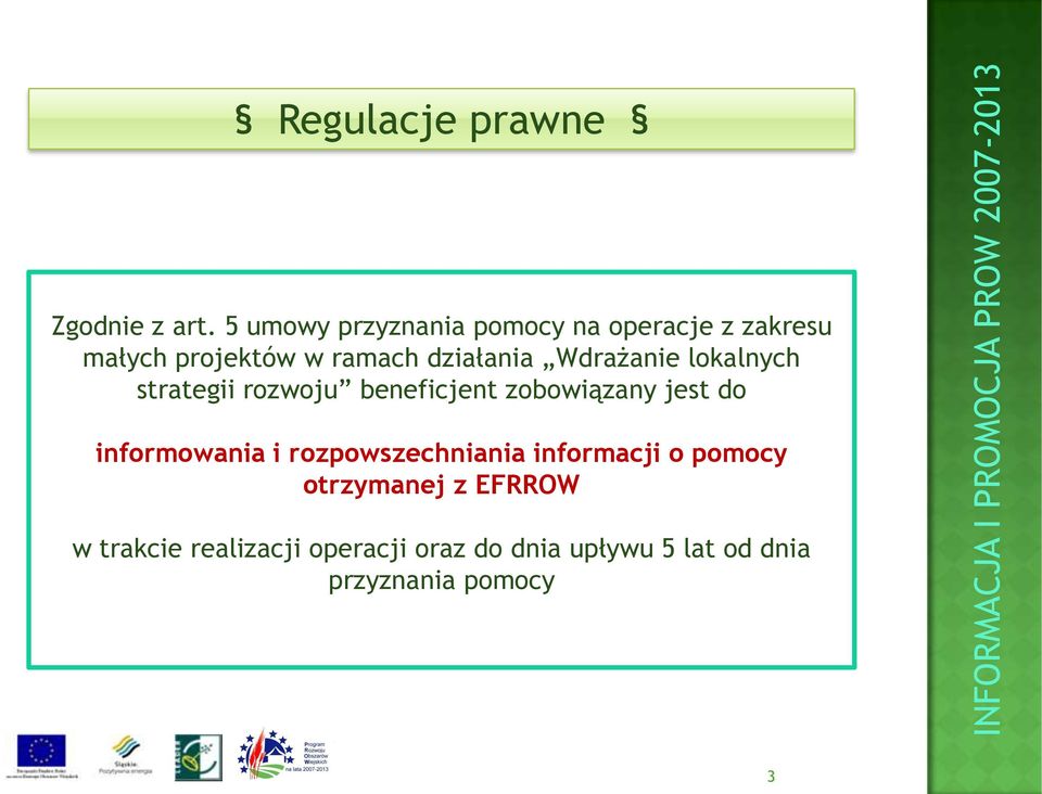 Wdrażanie lokalnych strategii rozwoju beneficjent zobowiązany jest do informowania i