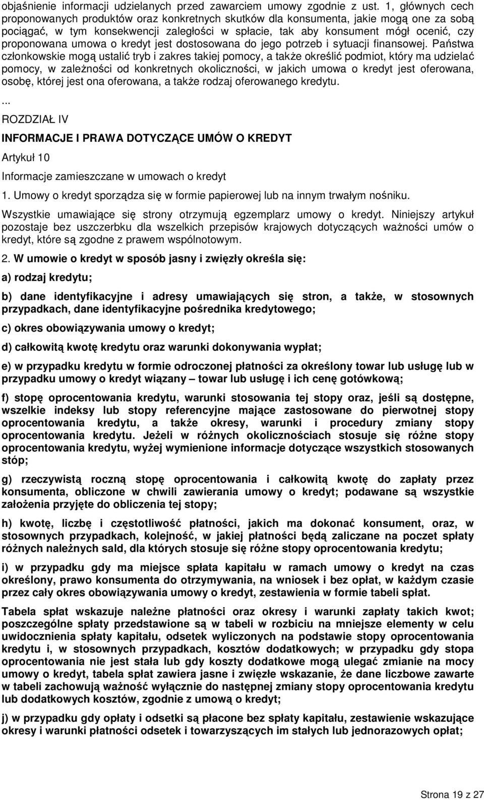 proponowana umowa o kredyt jest dostosowana do jego potrzeb i sytuacji finansowej.