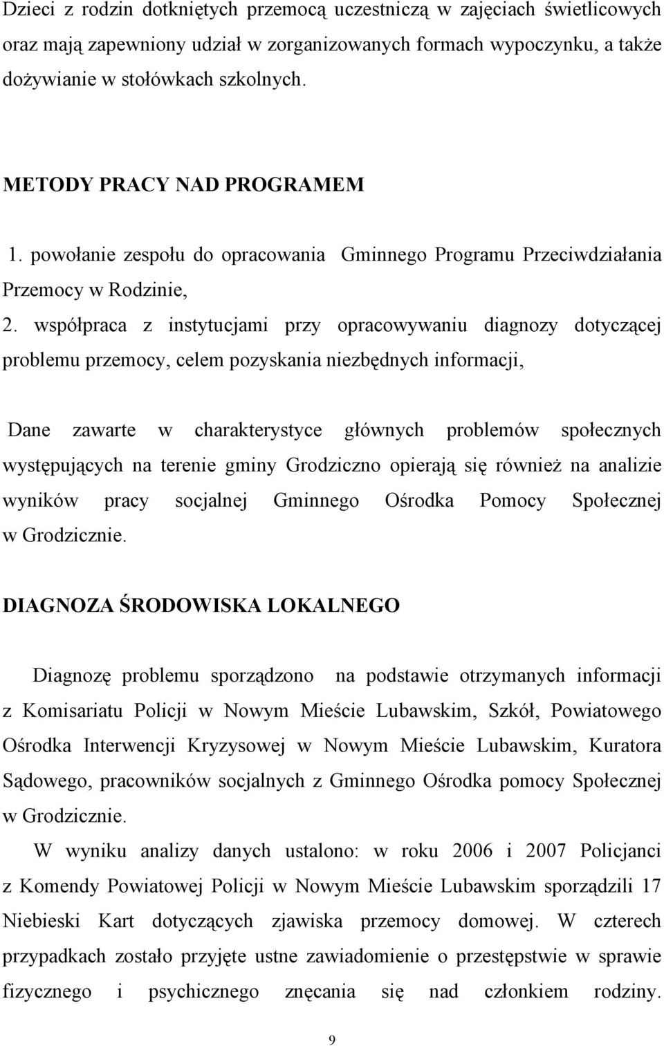 współpraca z instytucjami przy opracowywaniu diagnozy dotyczącej problemu przemocy, celem pozyskania niezbędnych informacji, Dane zawarte w charakterystyce głównych problemów społecznych