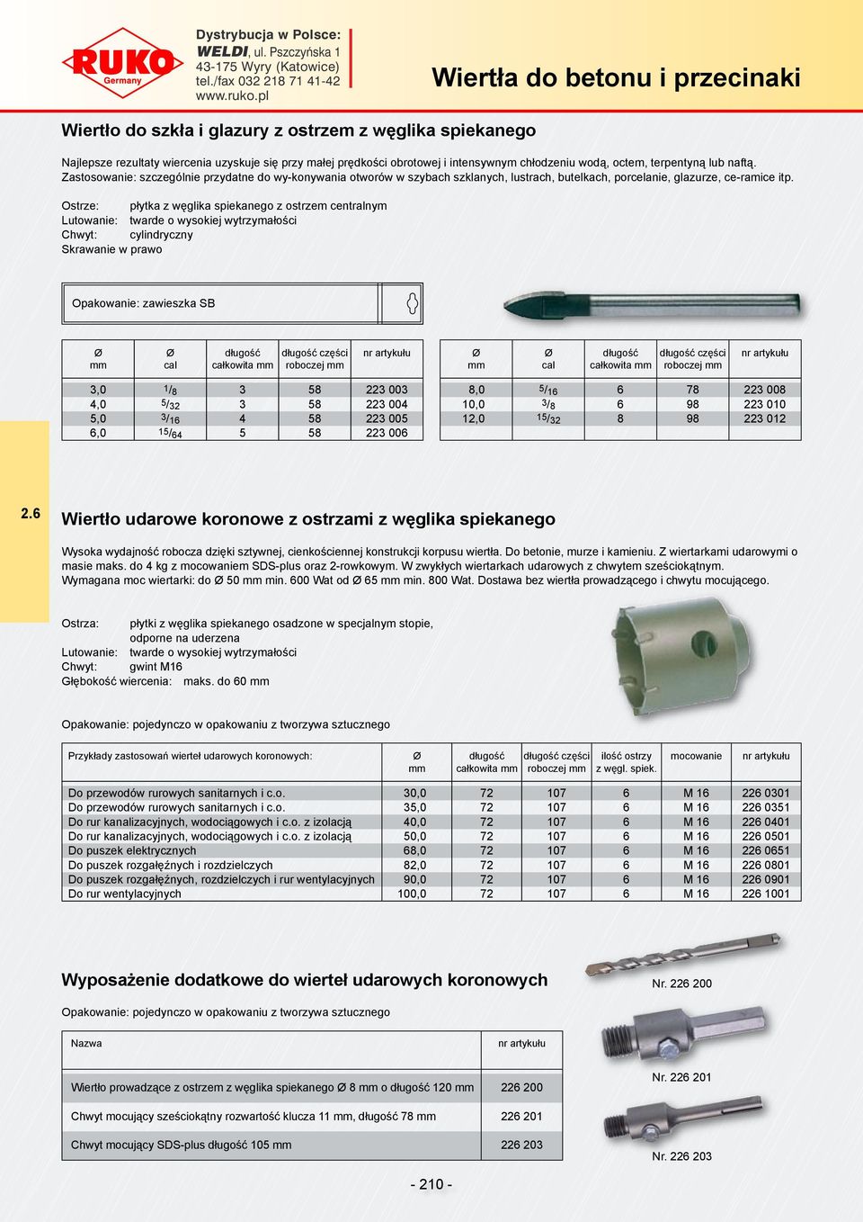 Ostrze: płytka z węglika spiekanego z ostrzem centralnym Skrawanie w prawo części części 3,0 1/8 3 58 223 003 4,0 5/ 32 3 58 223 004 5,0 3/16 4 58 223 005 6,0 15/64 5 58 223 006 8,0 5/16 6 78 223 008