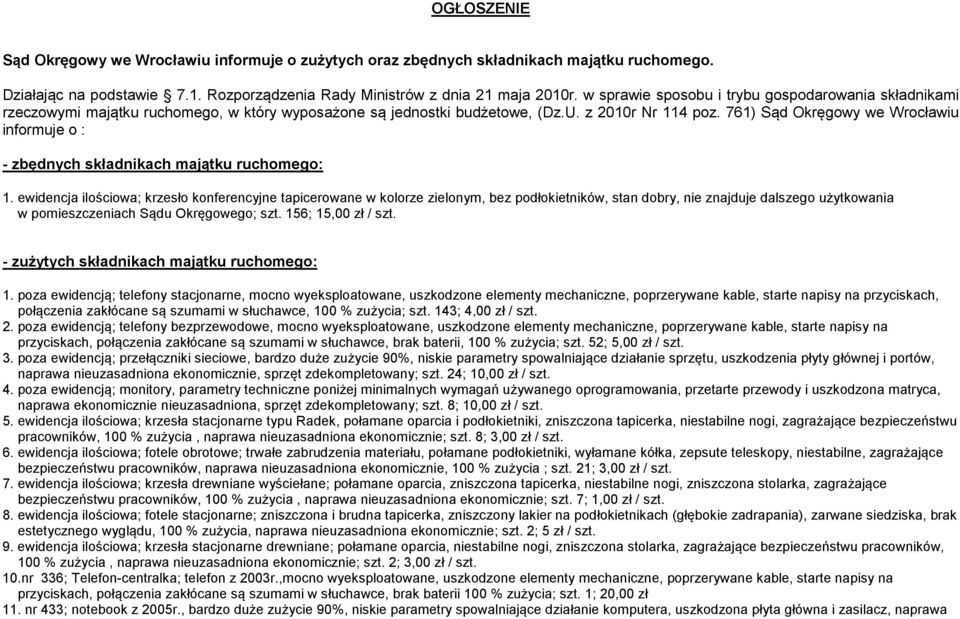 761) Sąd Okręgowy we Wrocławiu informuje o : - zbędnych składnikach majątku ruchomego: 1.