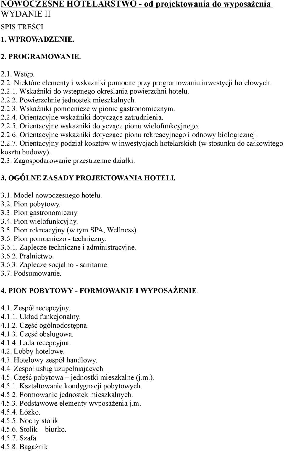 Orientacyjne wskaźniki dotyczące zatrudnienia. 2.2.5. Orientacyjne wskaźniki dotyczące pionu wielofunkcyjnego. 2.2.6. Orientacyjne wskaźniki dotyczące pionu rekreacyjnego i odnowy biologicznej. 2.2.7.