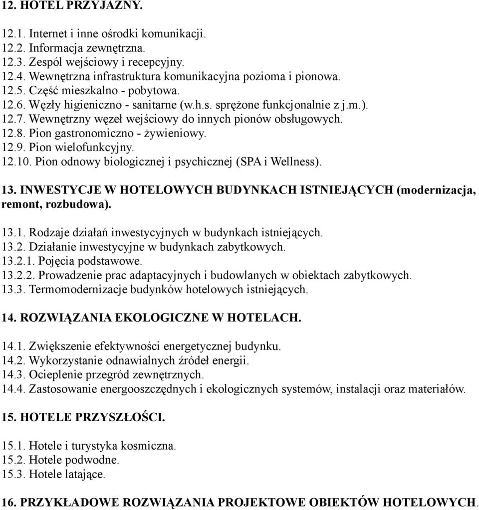 Pion gastronomiczno - żywieniowy. 12.9. Pion wielofunkcyjny. 12.10. Pion odnowy biologicznej i psychicznej (SPA i Wellness). 13.