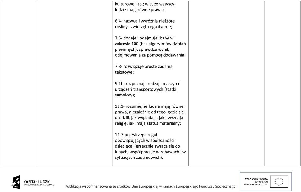 8- rozwiązuje proste zadania tekstowe; 9.1b- rozpoznaje rodzaje maszyn i urządzeń transportowych (statki, samoloty); 11.