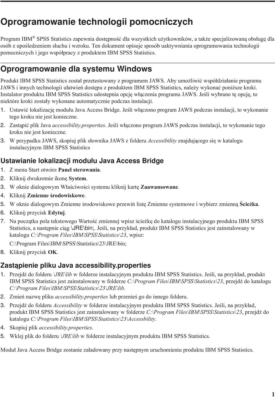 Oprogramowanie dla systemu Windows Produkt IBM SPSS Statistics został przetestowany z programem JAWS.