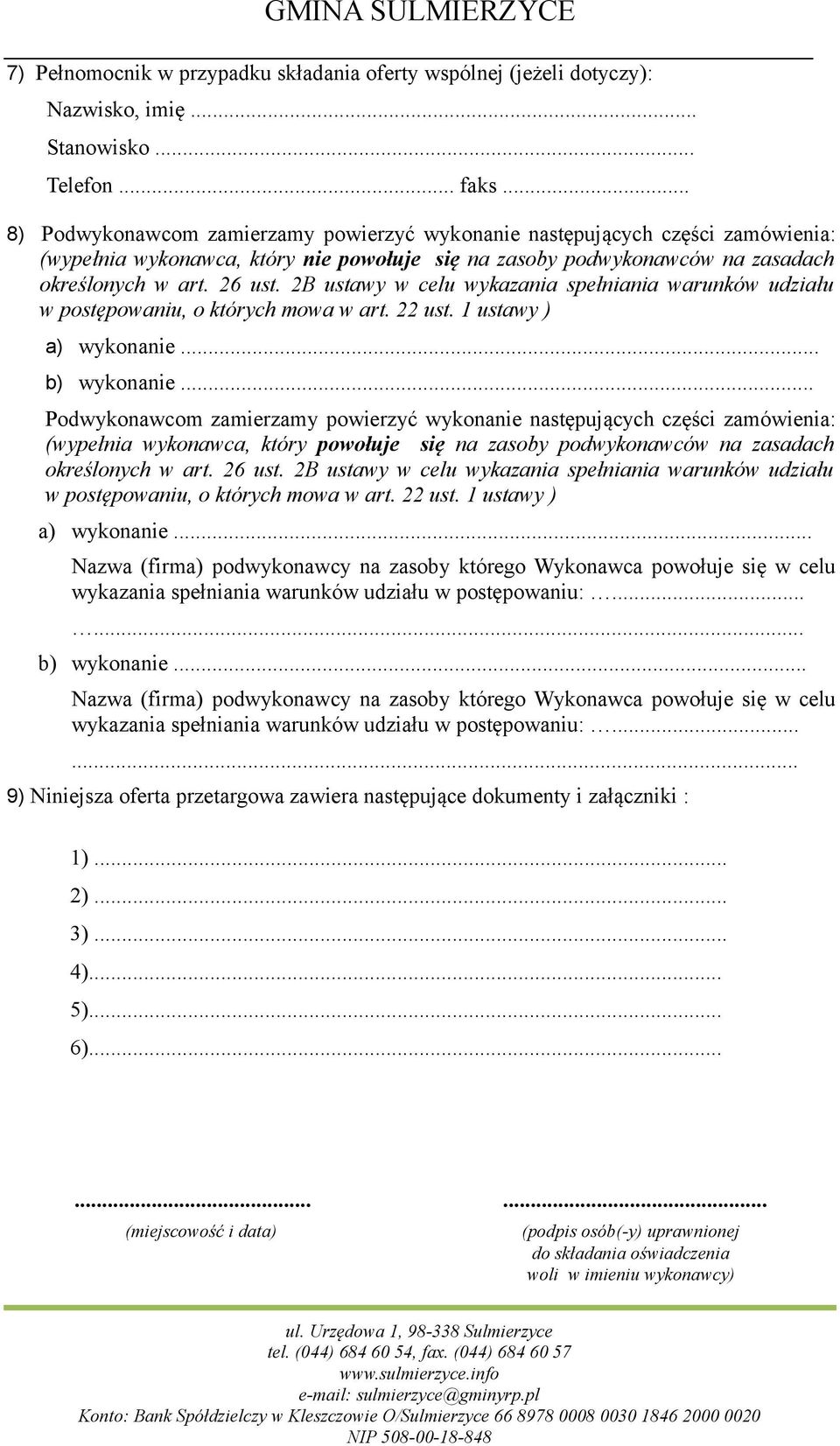 2B ustawy w celu wykazania spełniania warunków udziału w postępowaniu, o których mowa w art. 22 ust. 1 ustawy ) a) wykonanie... b) wykonanie.