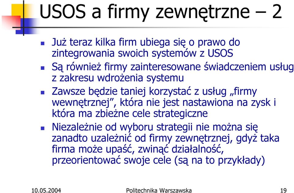jest nastawiona na zysk i która ma zbieżne cele strategiczne Niezależnie od wyboru strategii nie można się zanadto uzależnić od