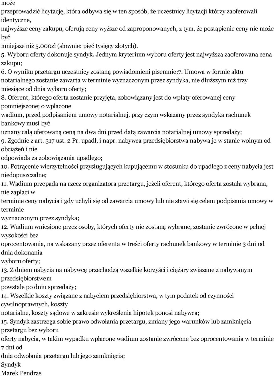 O wyniku przetargu uczestnicy zostaną powiadomieni pisemnie;7.