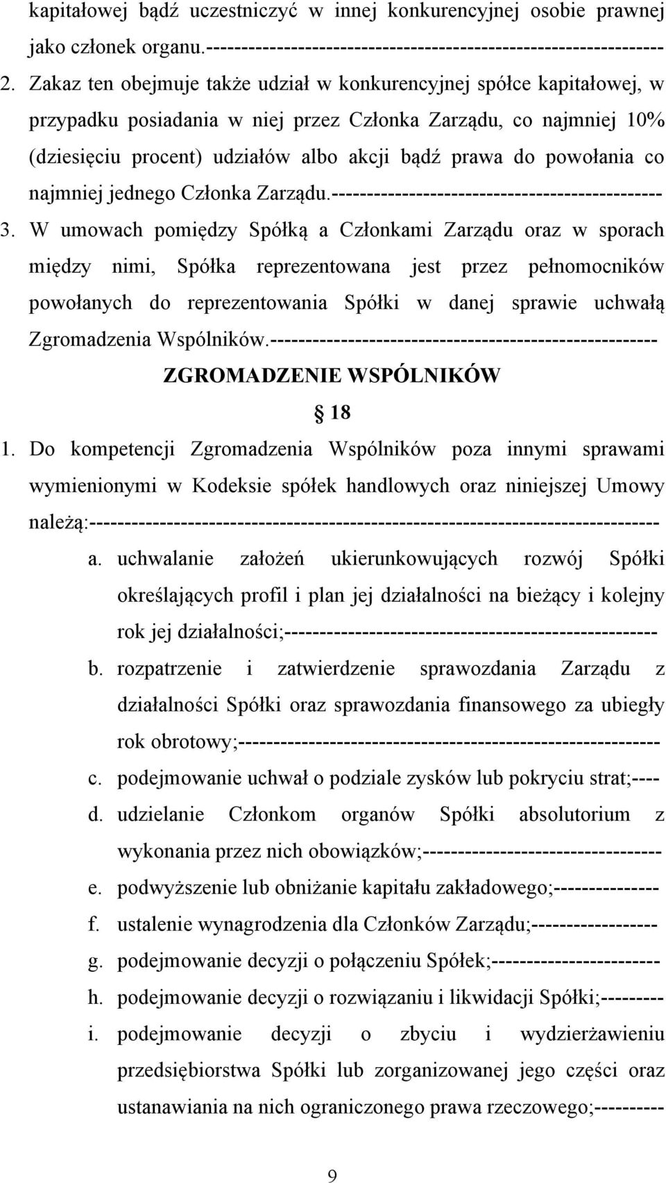 powołania co najmniej jednego Członka Zarządu.----------------------------------------------- 3.