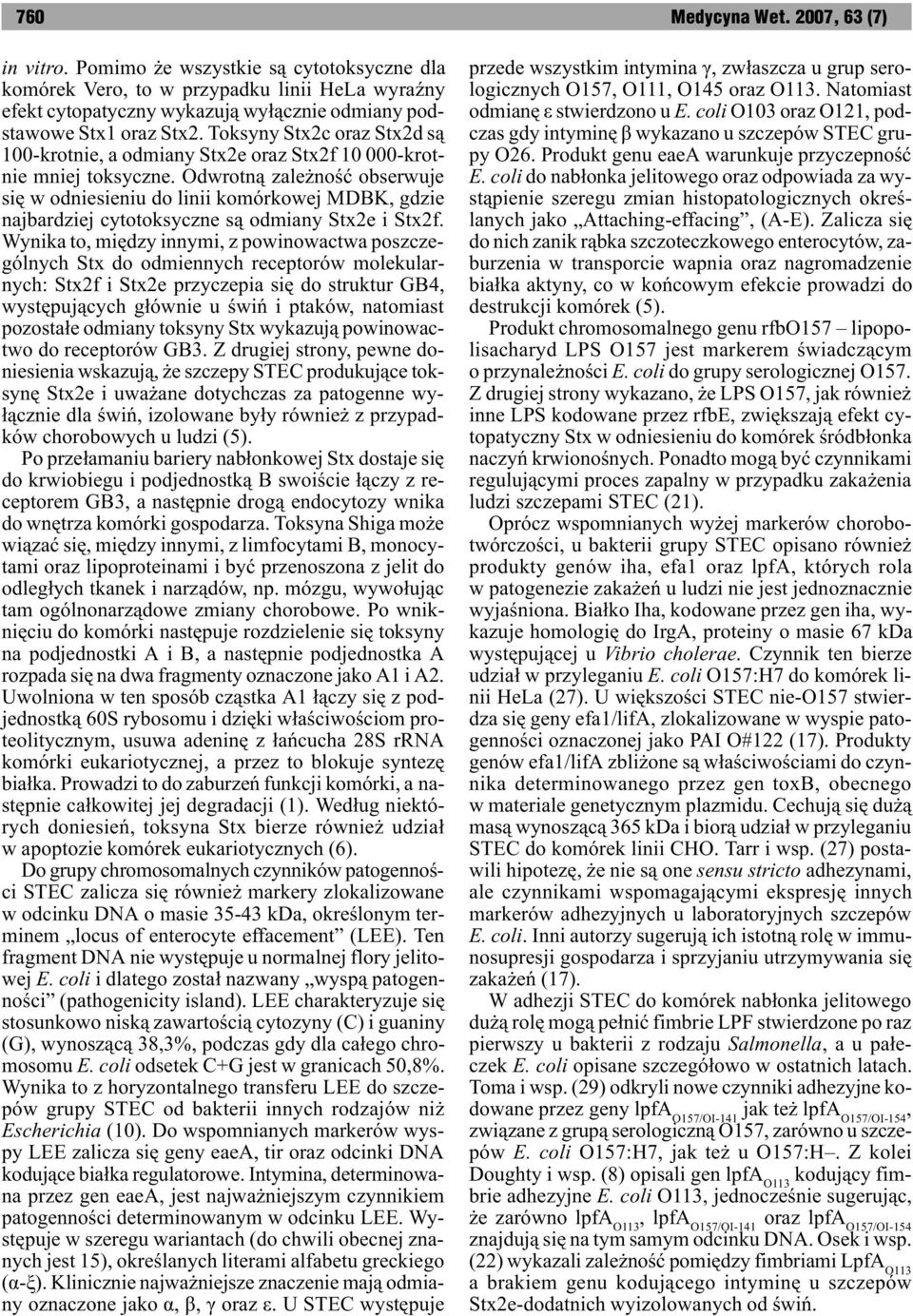 Odwrotn¹ zale noœæ obserwuje siê w odniesieniu do linii komórkowej MDBK, gdzie najbardziej cytotoksyczne s¹ odmiany Stx2e i Stx2f.