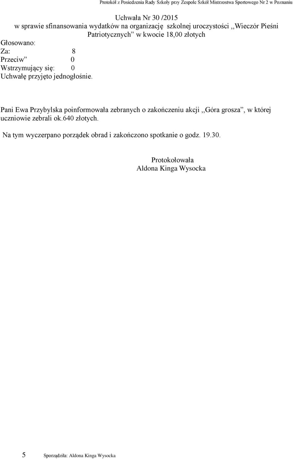zakończeniu akcji,,góra grosza, w której uczniowie zebrali ok.640 złotych.