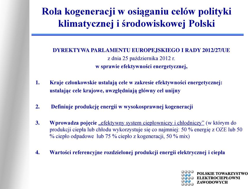 Definiuje produkcję energii w wysokosprawnej kogeneracji 3.