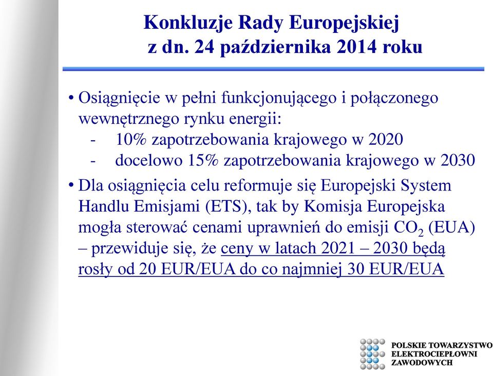 zapotrzebowania krajowego w 2020 - docelowo 15% zapotrzebowania krajowego w 2030 Dla osiągnięcia celu reformuje się