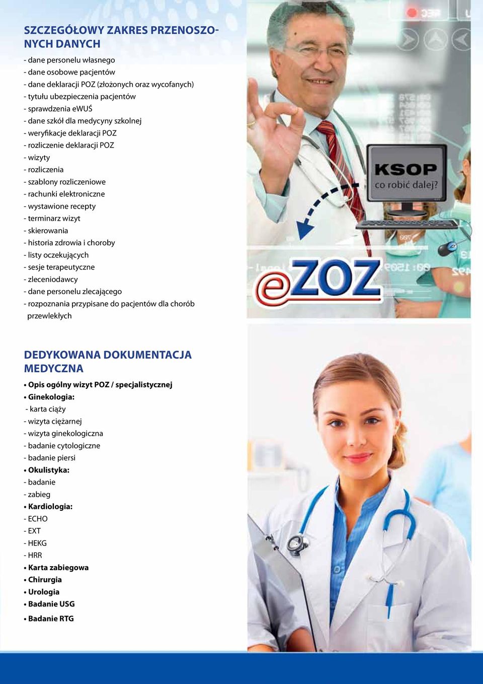 skierowania - historia zdrowia i choroby - listy oczekujących - sesje terapeutyczne - zleceniodawcy - dane personelu zlecającego - rozpoznania przypisane do pacjentów dla chorób przewlekłych