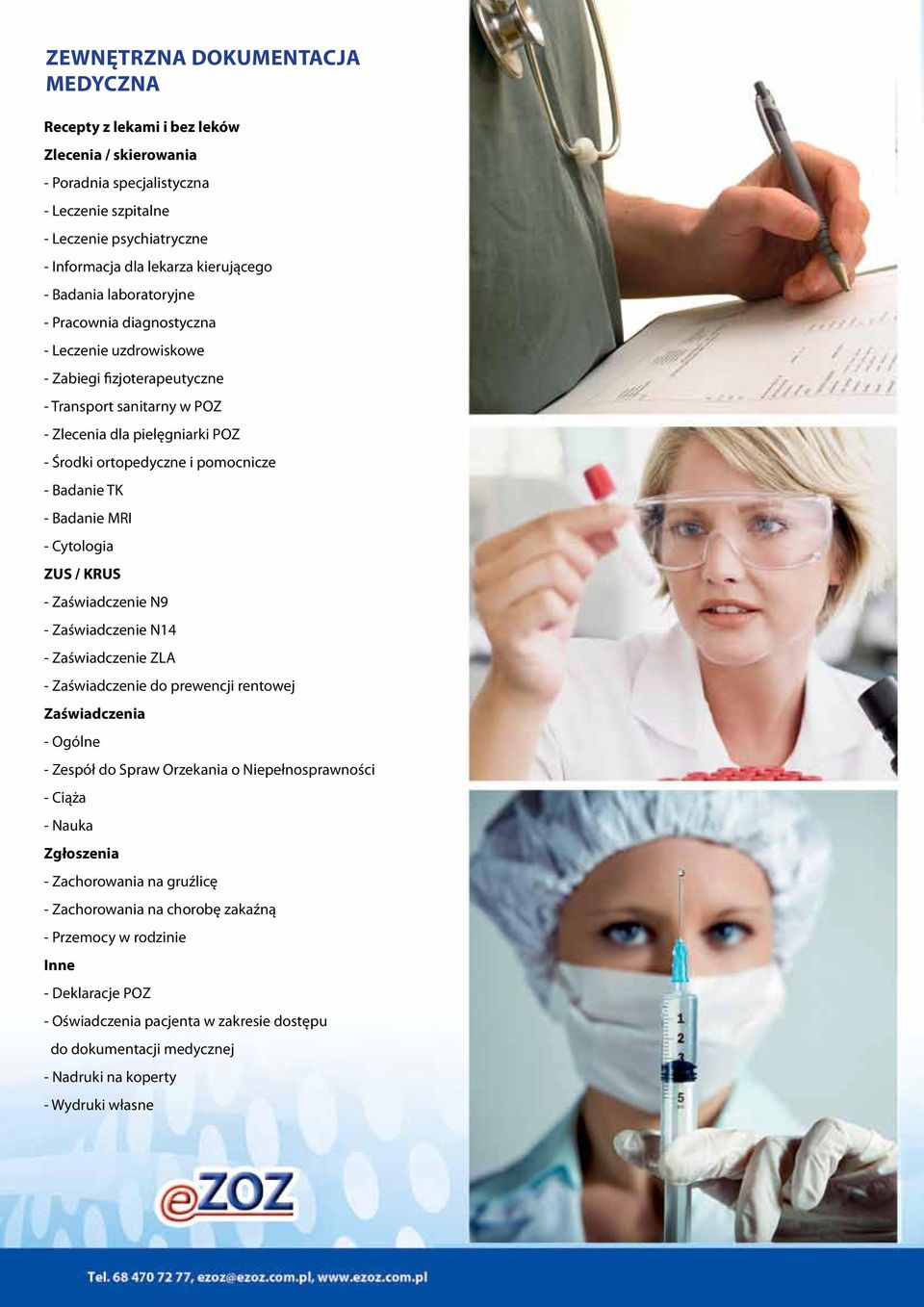 Badanie TK - Badanie MRI - Cytologia ZUS / KRUS - Zaświadczenie N9 - Zaświadczenie N14 - Zaświadczenie ZLA - Zaświadczenie do prewencji rentowej Zaświadczenia - Ogólne - Zespół do Spraw Orzekania o