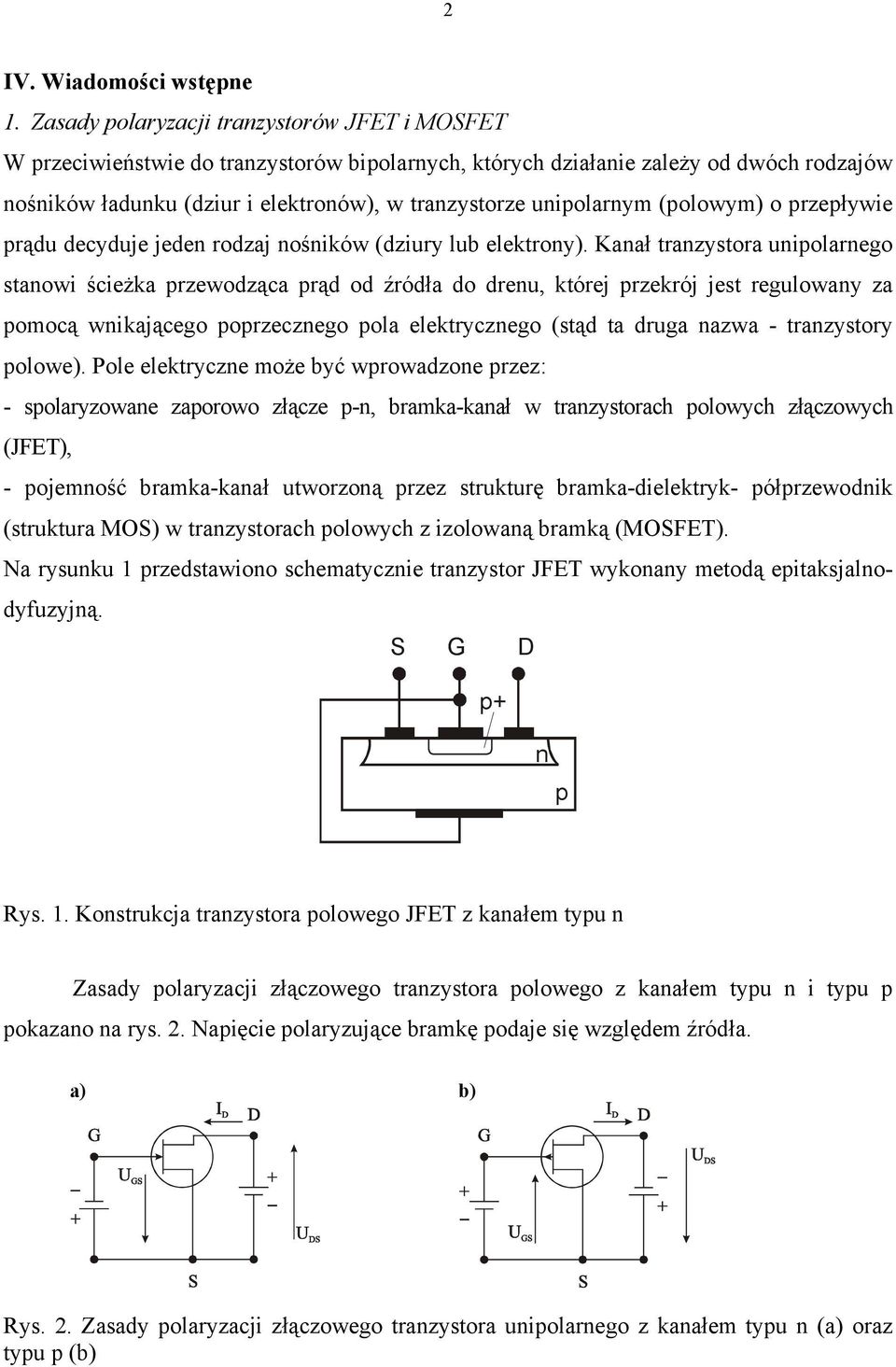 unipolarnym (polowym) o przepływie prądu decyduje jeden rodzaj nośników (dziury lub elektrony).