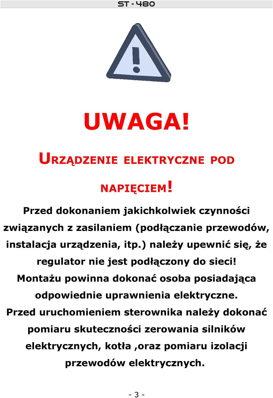 ) należy upewnić się, że regulator nie jest podłączony do sieci!