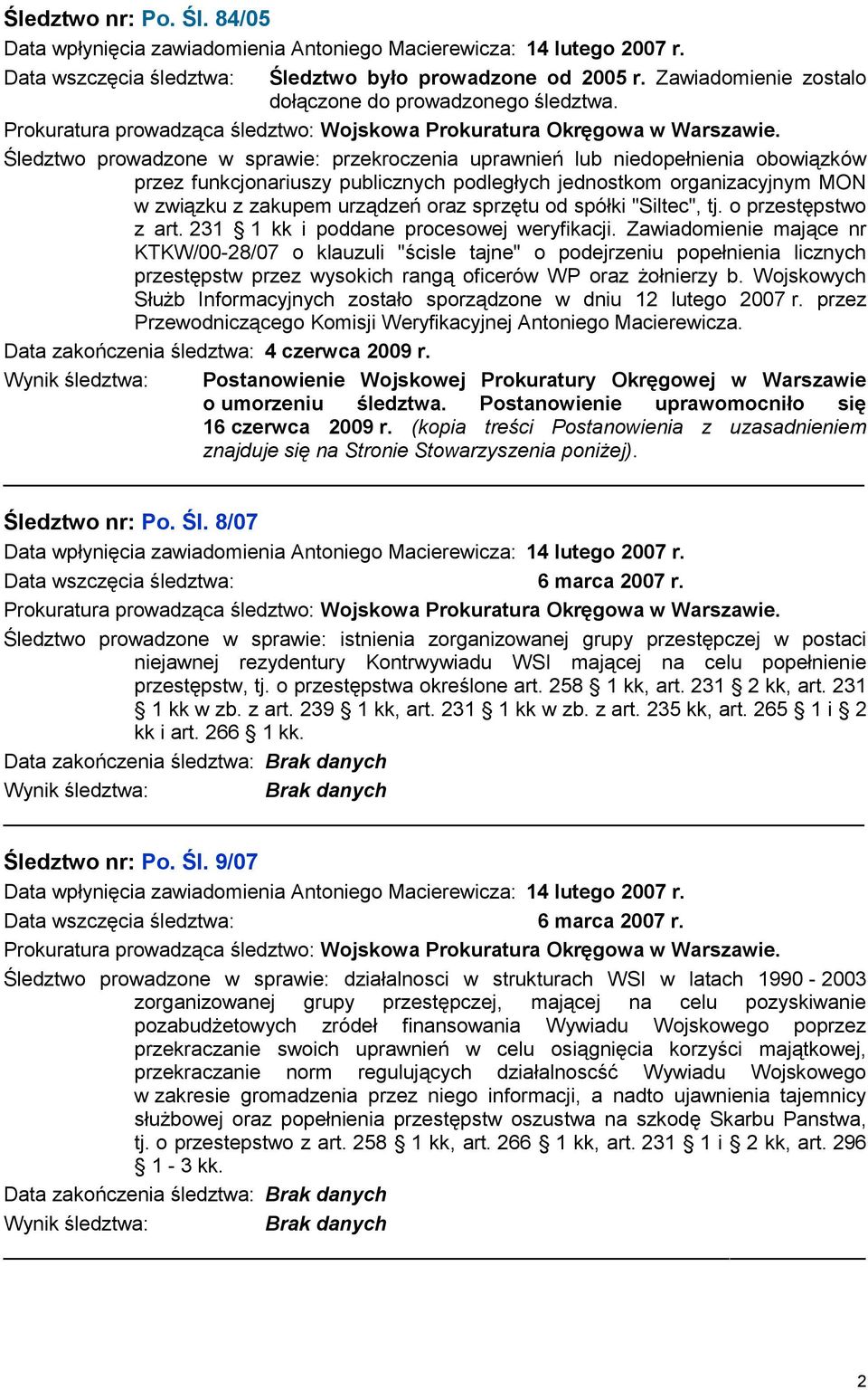 sprzętu od spółki "Siltec", tj. o przestępstwo z art. 231 1 kk i poddane procesowej weryfikacji.