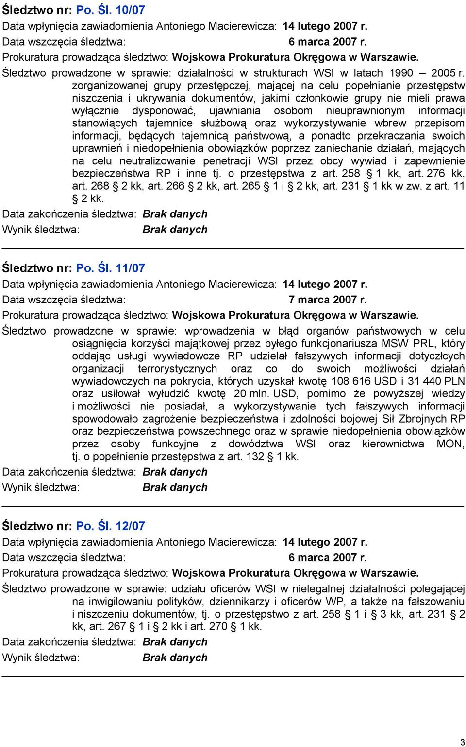 nieuprawnionym informacji stanowiących tajemnice służbową oraz wykorzystywanie wbrew przepisom informacji, będących tajemnicą państwową, a ponadto przekraczania swoich uprawnień i niedopełnienia