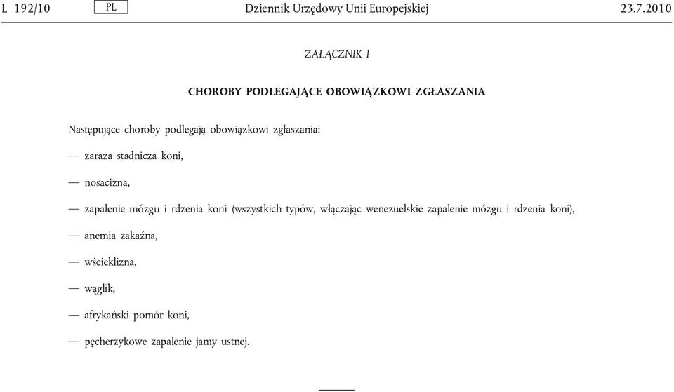 obowiązkowi zgłaszania: zaraza stadnicza koni, nosacizna, zapalenie mózgu i rdzenia koni
