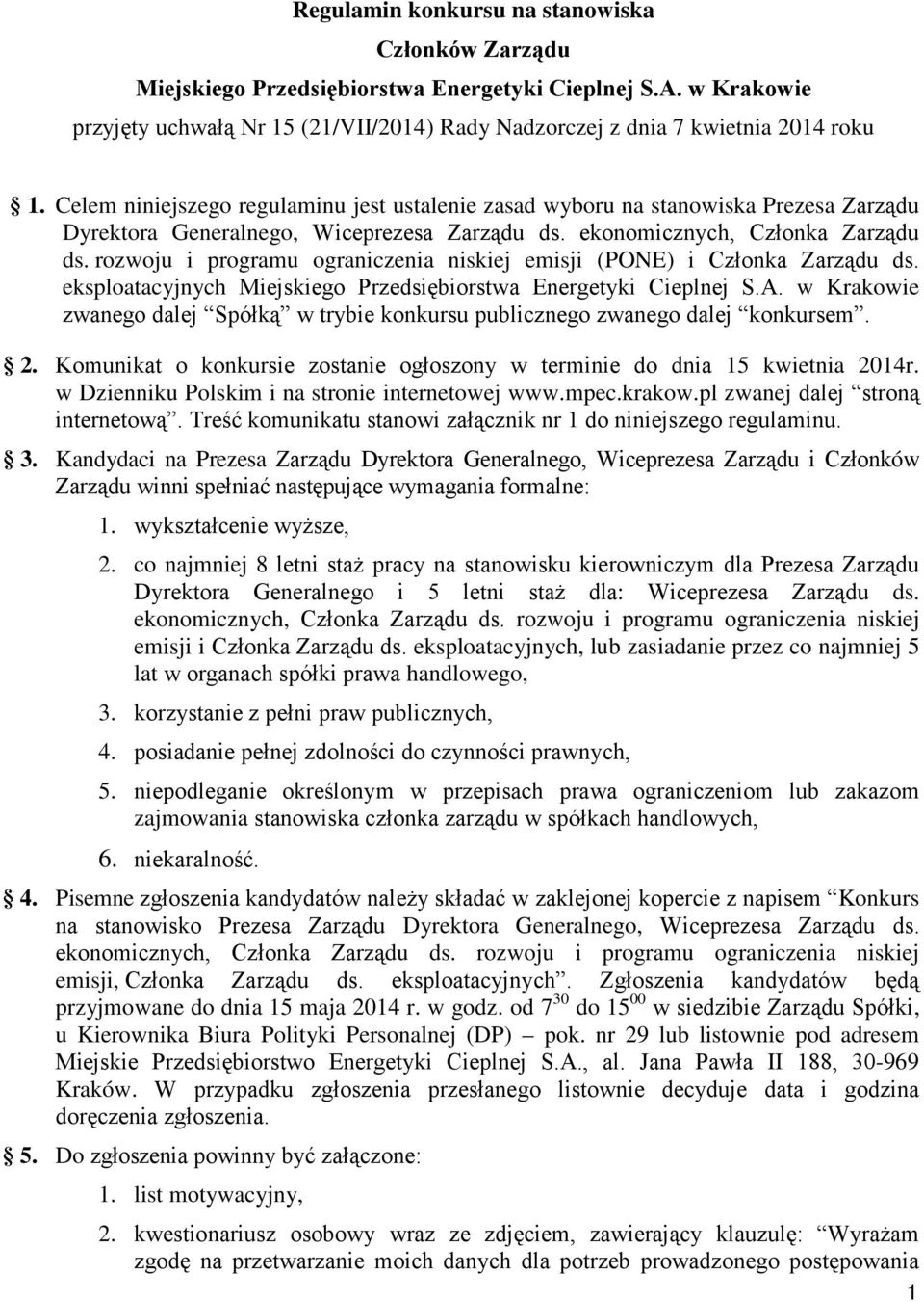 rozwoju i programu ograniczenia niskiej emisji (PONE) i Członka Zarządu ds. eksploatacyjnych Miejskiego Przedsiębiorstwa Energetyki Cieplnej S.A.