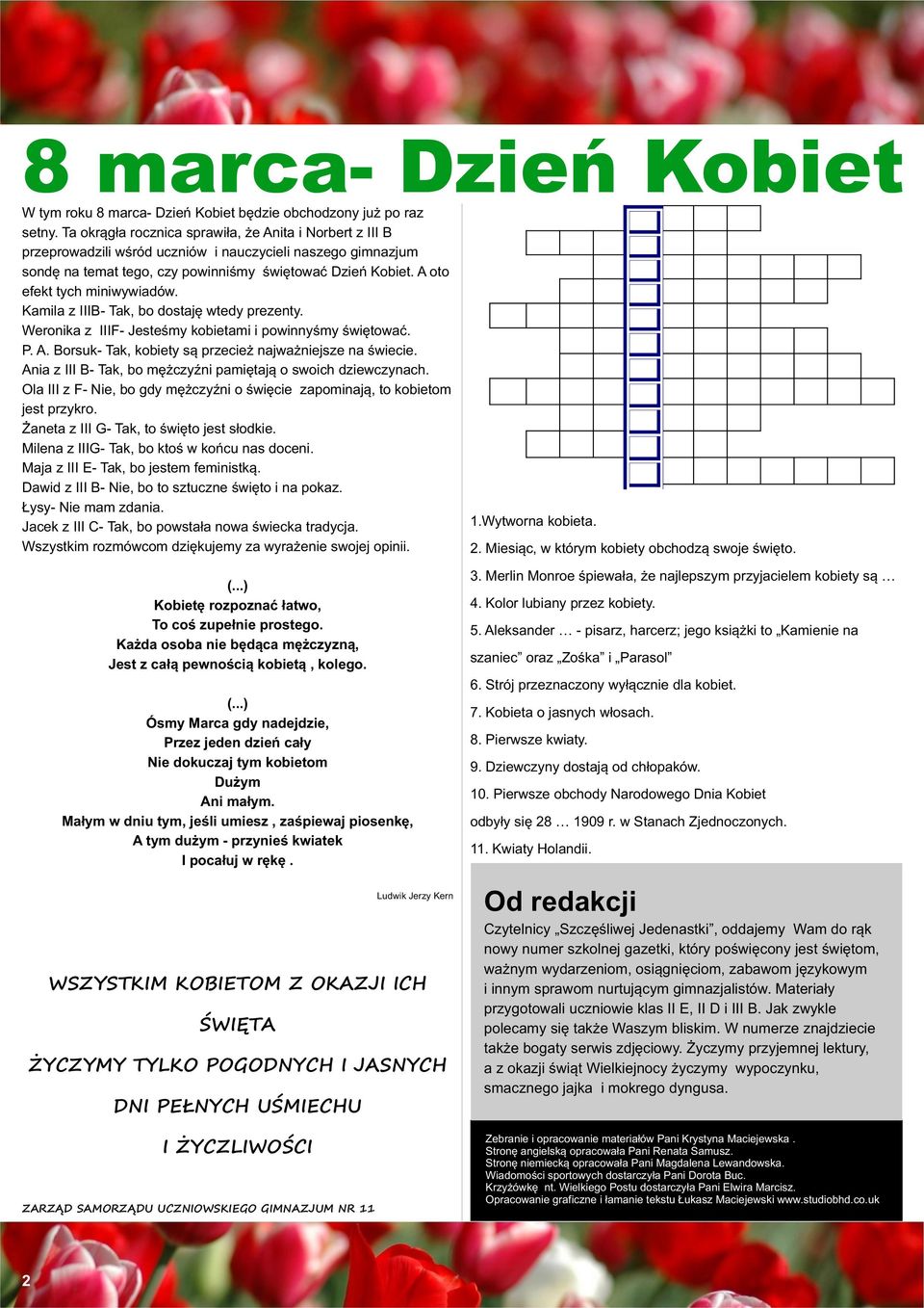 A oto efekt tych miniwywiadów. Kamila z IIIB- Tak, bo dostajæ wtedy prezenty. Weronika z IIIF- Jesteúmy kobietami i powinnyúmy úwiætowaã. P. A.