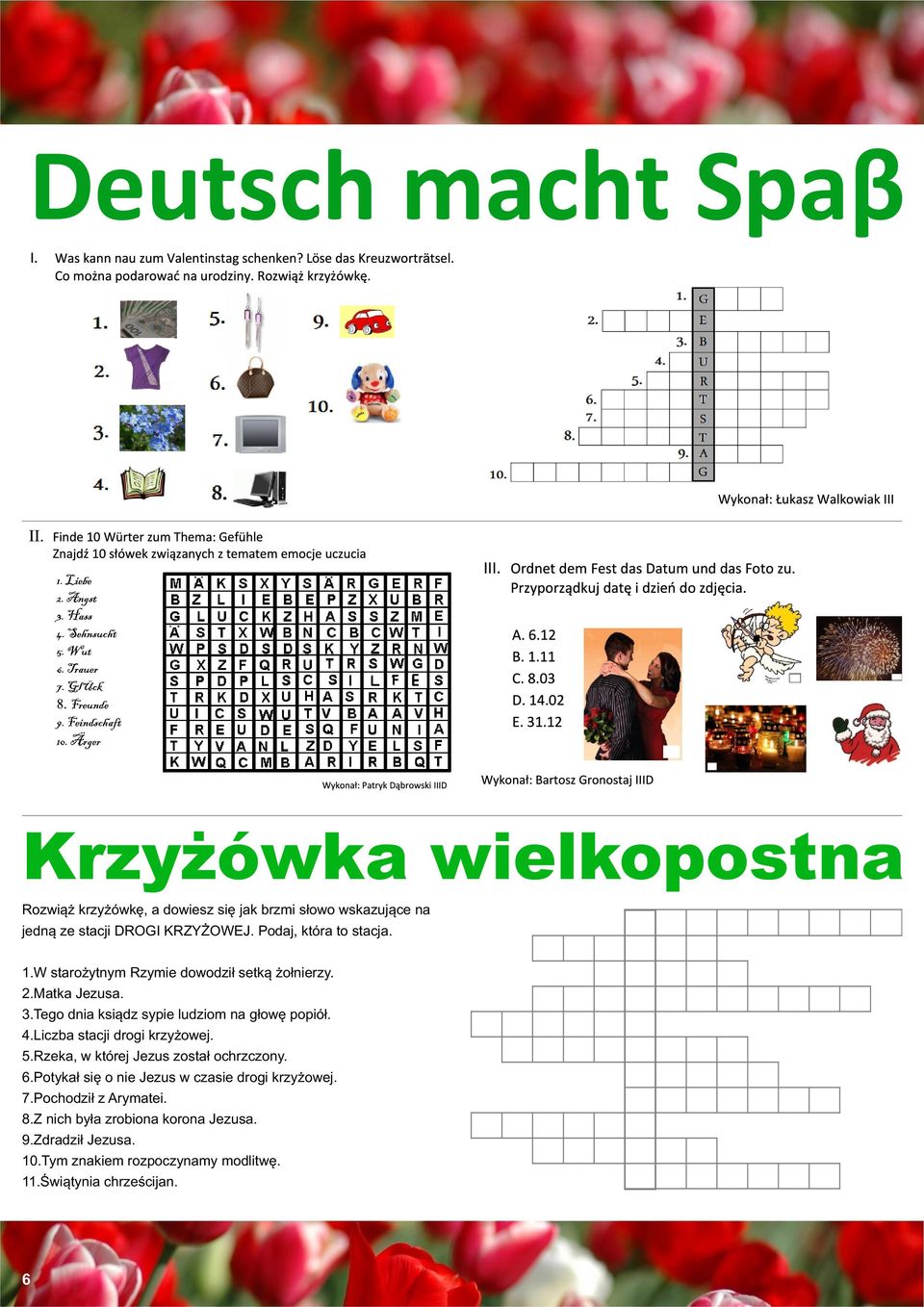 Tego dnia ksiàdz sypie ludziom na gùowæ popióù. 4.Liczba stacji drogi krzyýowej. 5.Rzeka, w której Jezus zostaù ochrzczony. 6.