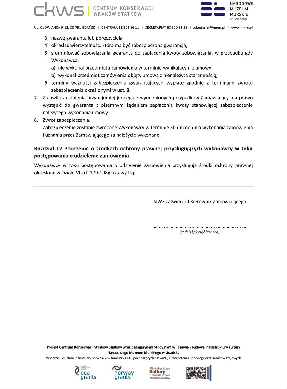 zgodnie z terminami zwrotu zabezpieczenia określonymi w ust. 8. 7.