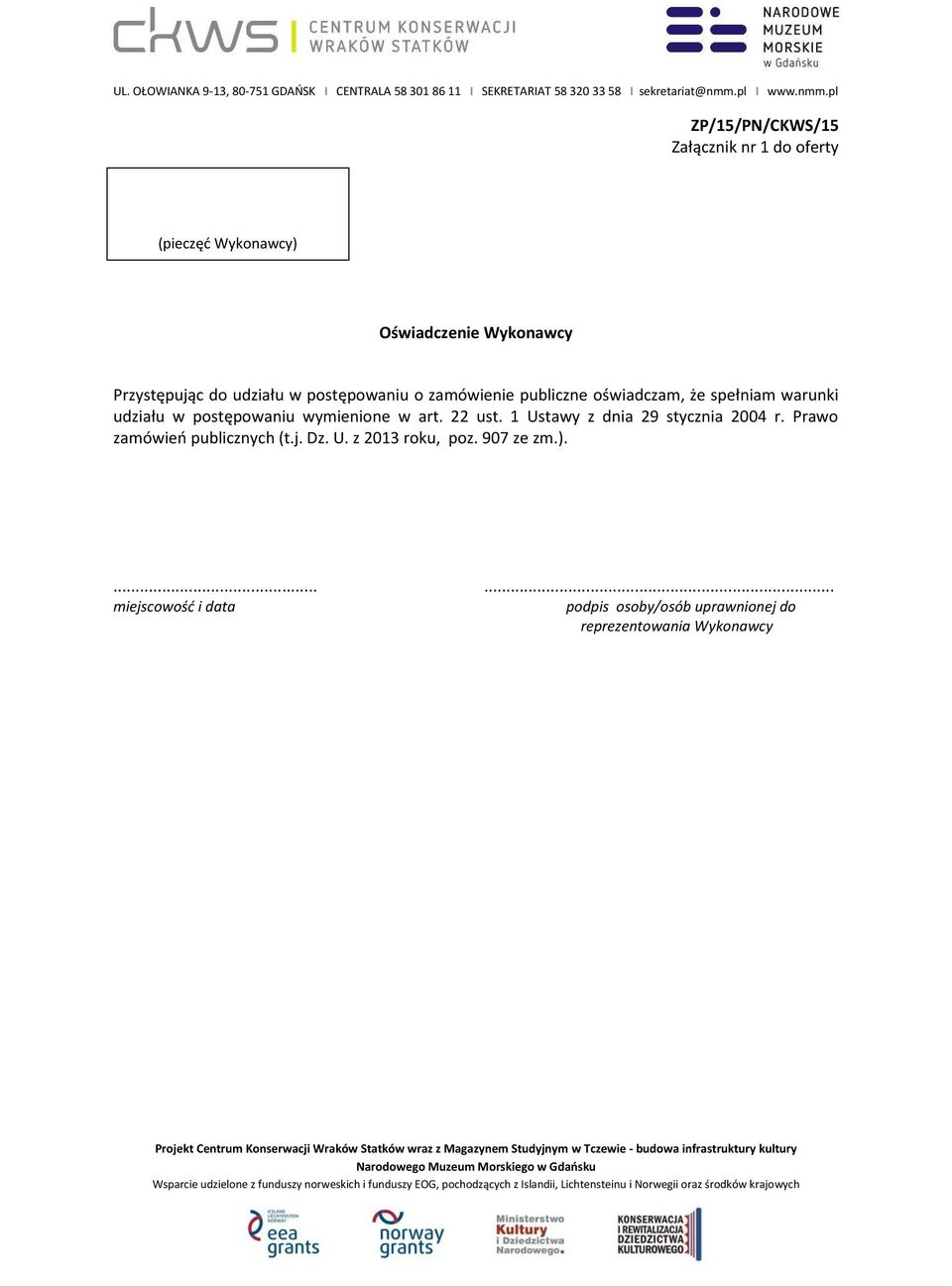 postępowaniu wymienione w art. 22 ust. 1 Ustawy z dnia 29 stycznia 2004 r. Prawo zamówień publicznych (t.j.