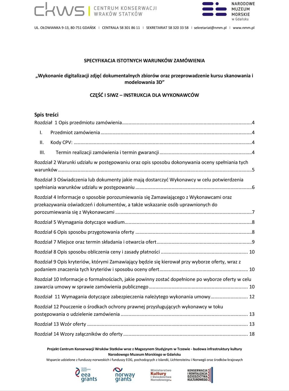 ..4 Rozdział 2 Warunki udziału w postępowaniu oraz opis sposobu dokonywania oceny spełniania tych warunków.