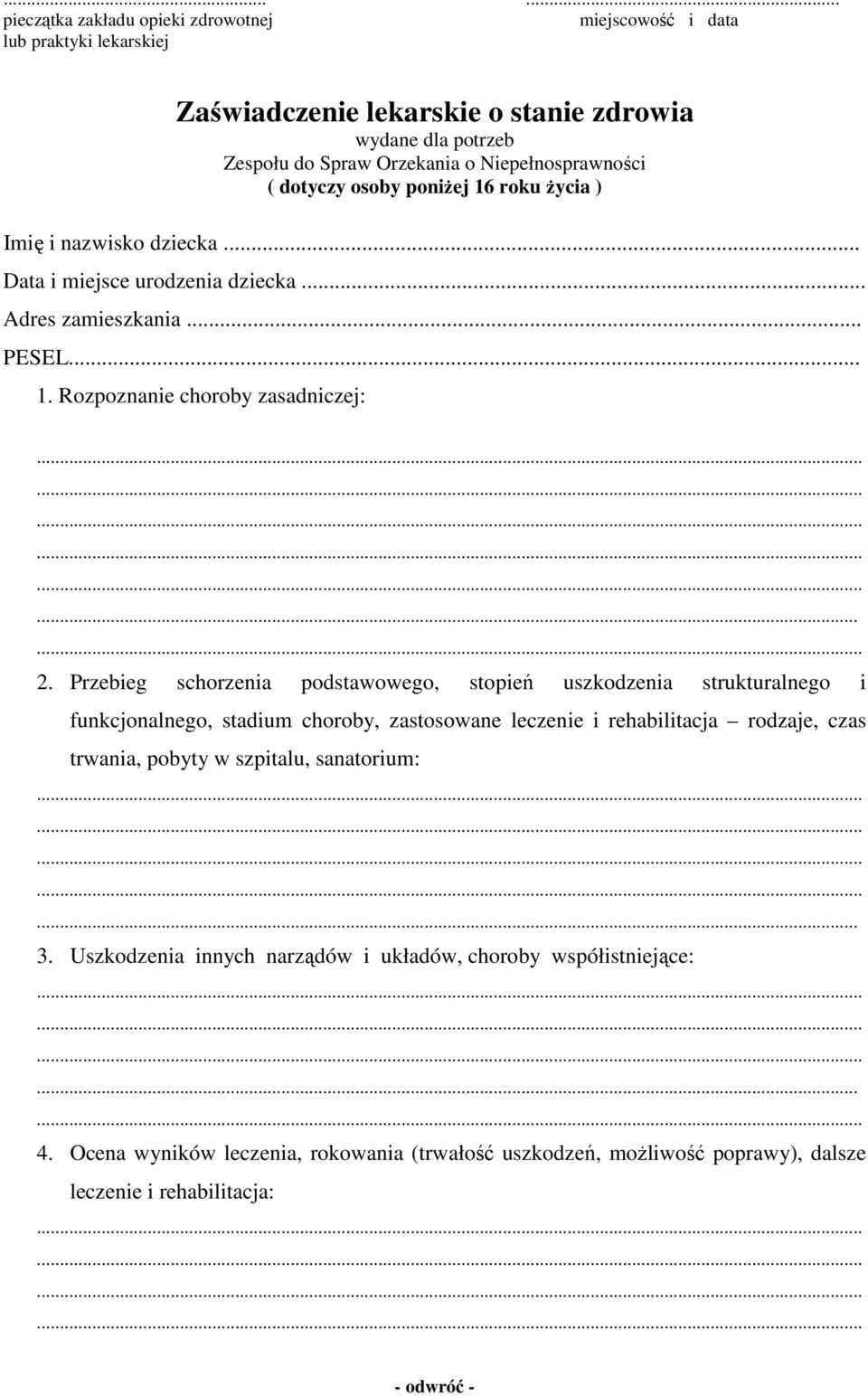 Przebieg schorzenia podstawowego, stopień uszkodzenia strukturalnego i funkcjonalnego, stadium choroby, zastosowane leczenie i rehabilitacja rodzaje, czas trwania, pobyty w szpitalu,