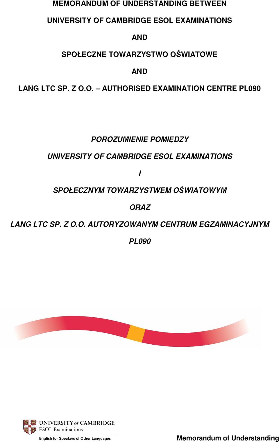 PL090 POROZUMIENIE POMIĘDZY UNIVERSITY OF CAMBRIDGE ESOL EXAMINATIONS I SPOŁECZNYM