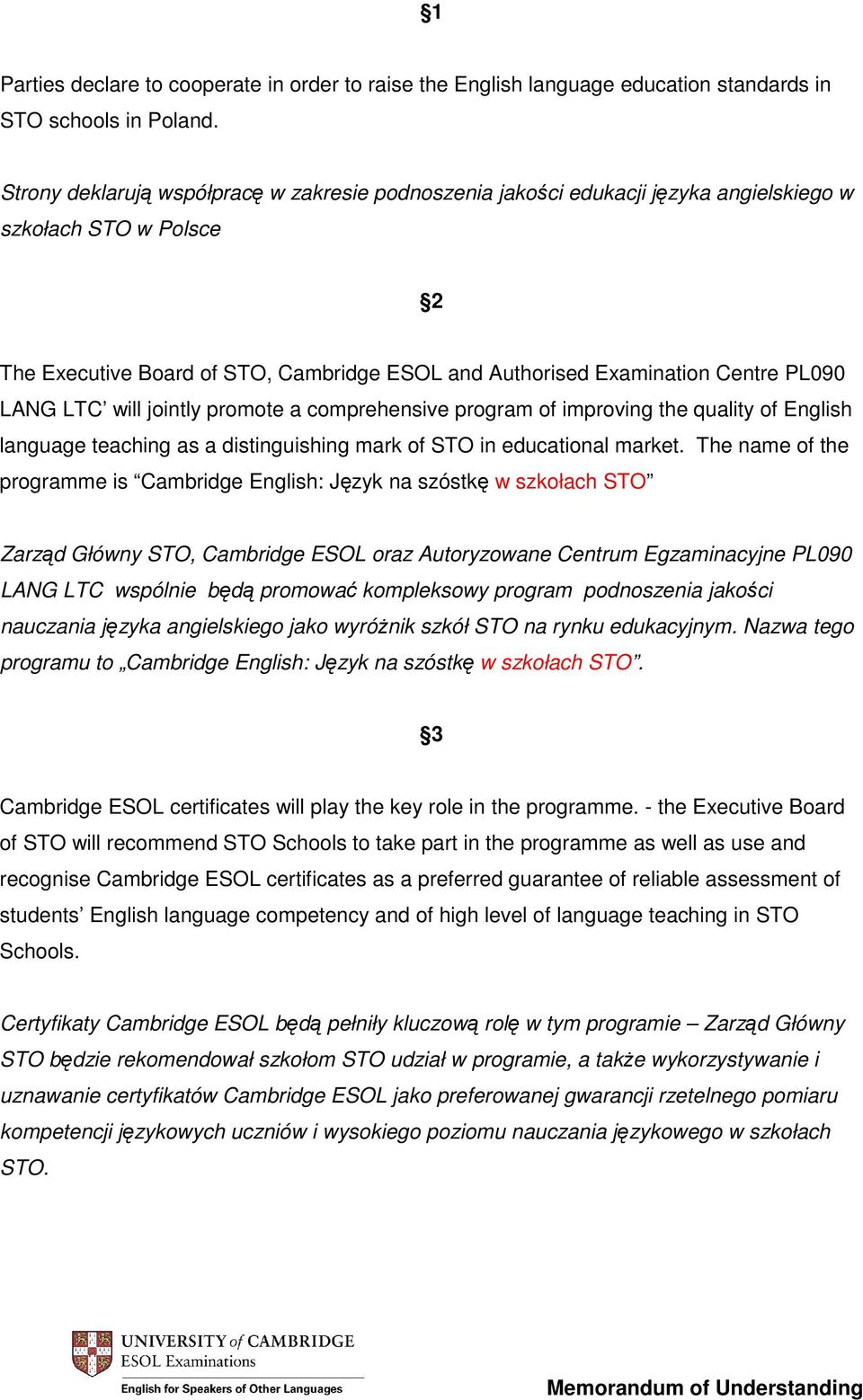 LANG LTC will jointly promote a comprehensive program of improving the quality of English language teaching as a distinguishing mark of STO in educational market.