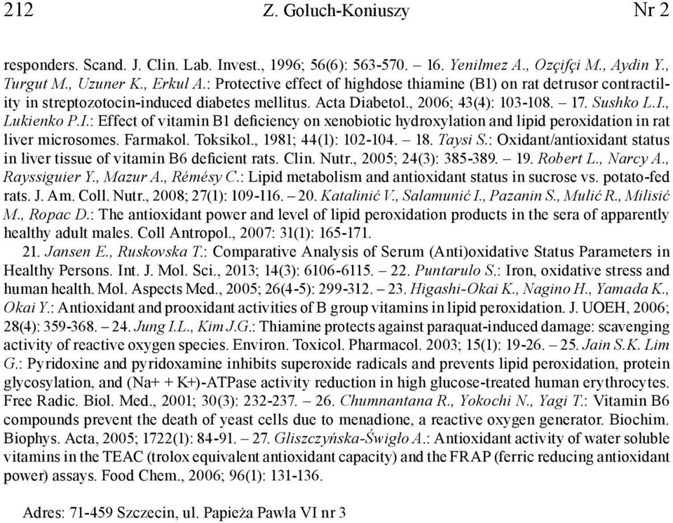 , Lukienko P.I.: Effect of vitamin B1 deficiency on xenobiotic hydroxylation and lipid peroxidation in rat liver microsomes. Farmakol. Toksikol., 1981; 44(1): 12-14. 18. Taysi S.