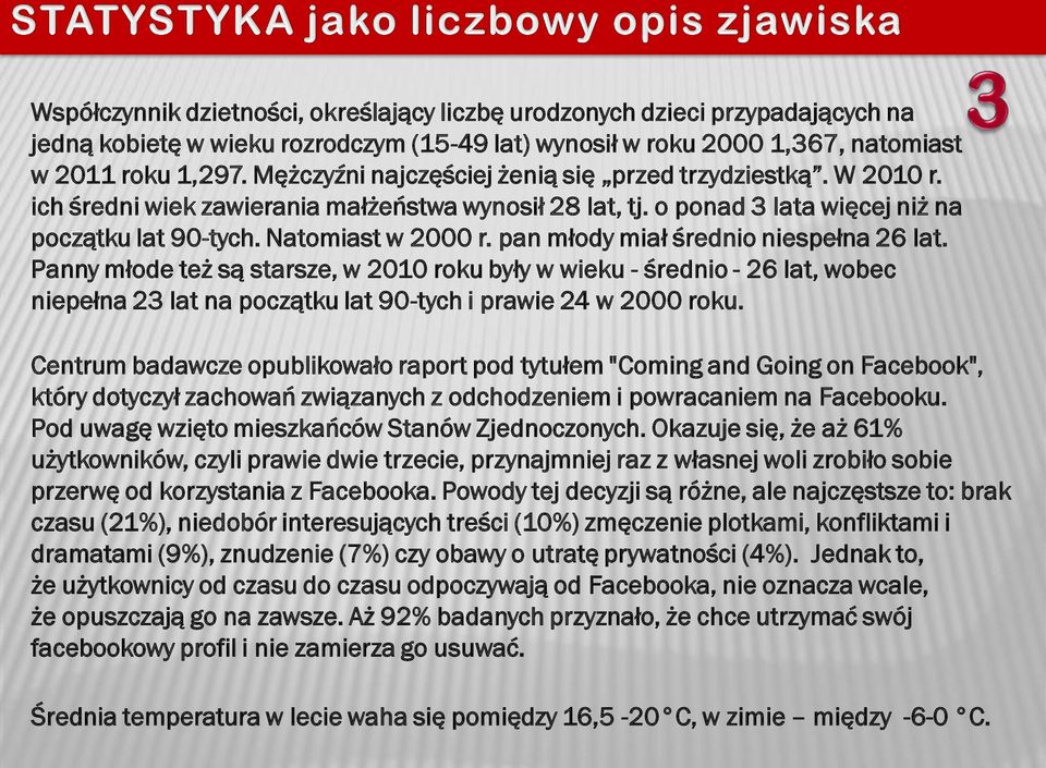 pan młody miał średnio niespełna 26 lat. Panny młode też są starsze, w 2010 roku były w wieku - średnio - 26 lat, wobec niepełna 23 lat na początku lat 90-tych i prawie 24 w 2000 roku.