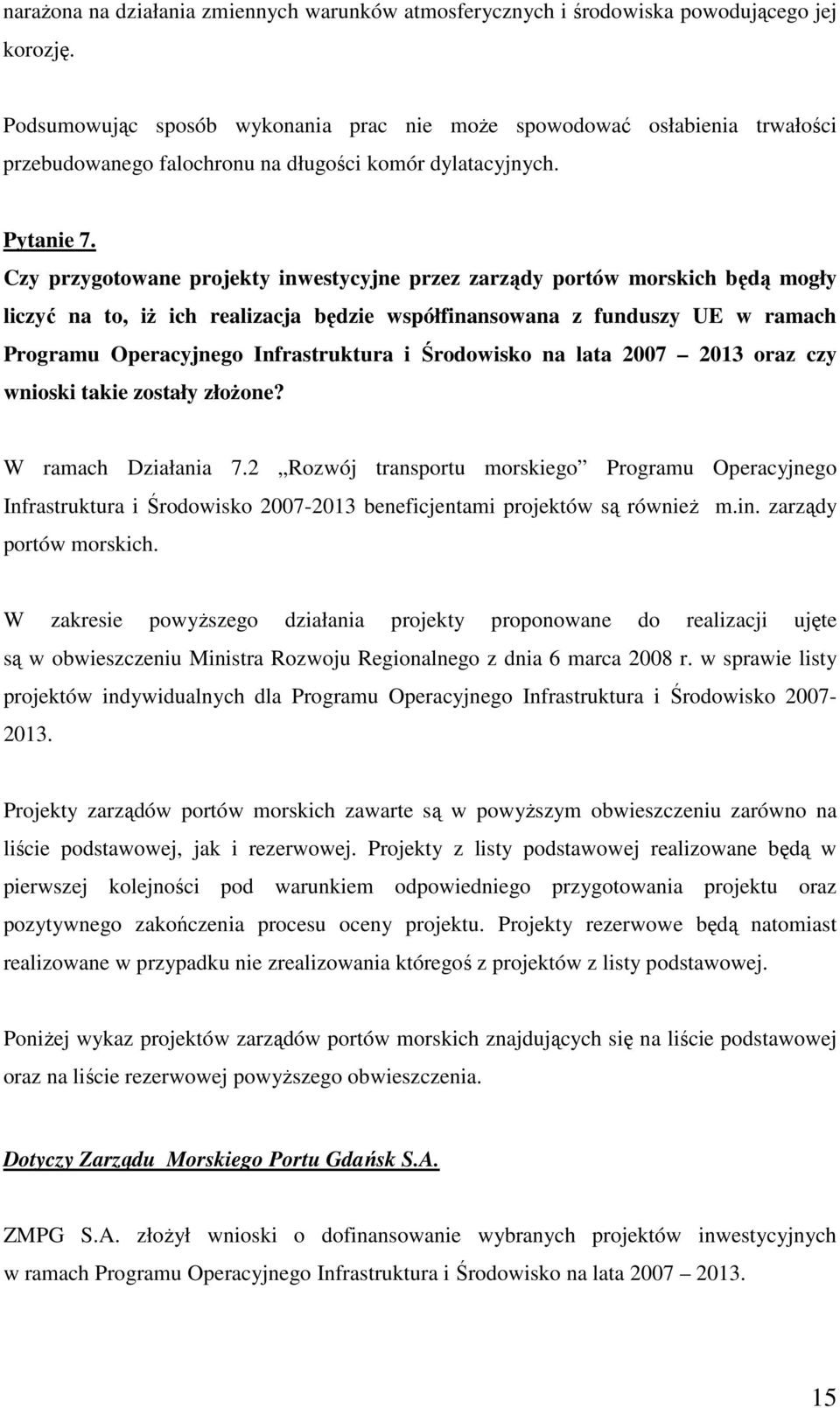 Czy przygotowane projekty inwestycyjne przez zarządy portów morskich będą mogły liczyć na to, iż ich realizacja będzie współfinansowana z funduszy UE w ramach Programu Operacyjnego Infrastruktura i