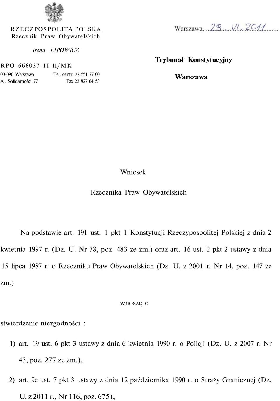 1 pkt 1 Konstytucji Rzeczypospolitej Polskiej z dnia 2 kwietnia 1997 r. (Dz. U. Nr 78, poz. 483 ze zm.) oraz art. 16 ust. 2 pkt 2 ustawy z dnia 15 lipca 1987 r.