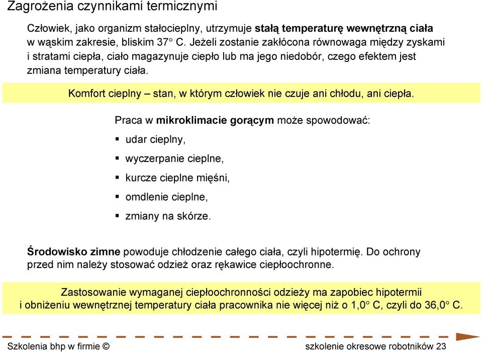 Komfort cieplny stan, w którym człowiek nie czuje ani chłodu, ani ciepła.