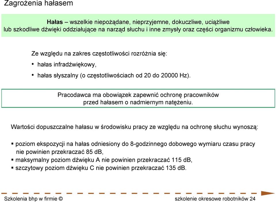 Pracodawca ma obowiązek zapewnić ochronę pracowników przed hałasem o nadmiernym natężeniu.