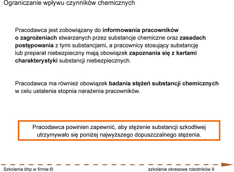 substancji niebezpiecznych. Pracodawca ma również obowiązek badania stężeń substancji chemicznych w celu ustalenia stopnia narażenia pracowników.